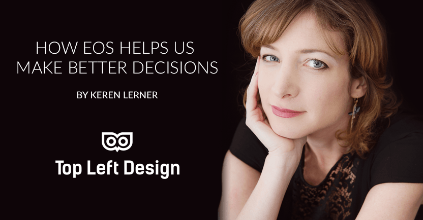 How EOS and Bold Clarity helps with our decision-making process – by Keren Lerner of Top Left Design